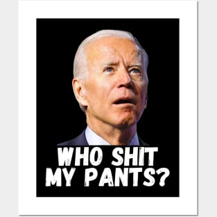 Joe Biden Who Shit My Pants Posters and Art